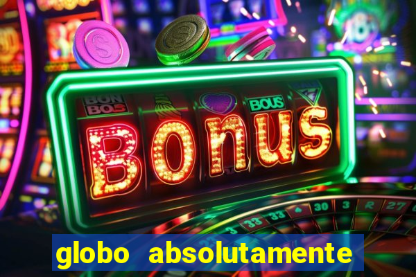 globo absolutamente sobretudo 2018